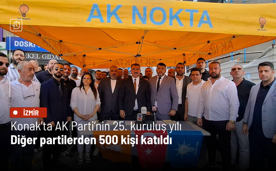 Konak’ta AK Parti’nin 25. kuruluş yılı: Diğer partilerden 500 kişi katıldı