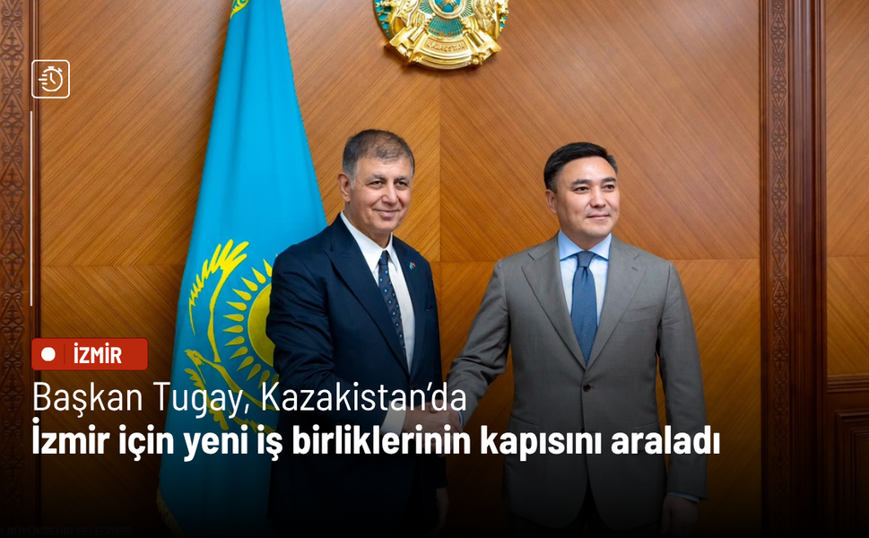 Başkan Tugay, Kazakistan’da İzmir için yeni iş birliklerinin kapısını araladı