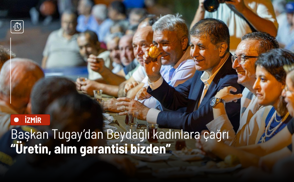 Başkan Tugay’dan Beydağlı kadınlara çağrı: Üretin, alım garantisi bizden