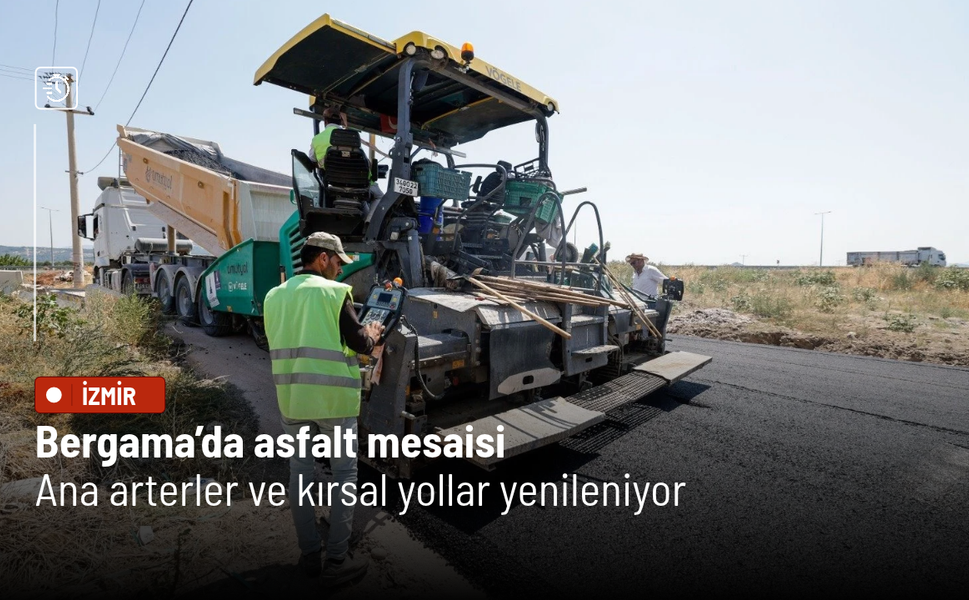 Bergama’da asfalt mesaisi: Ana arterler ve kırsal yollar yenileniyor