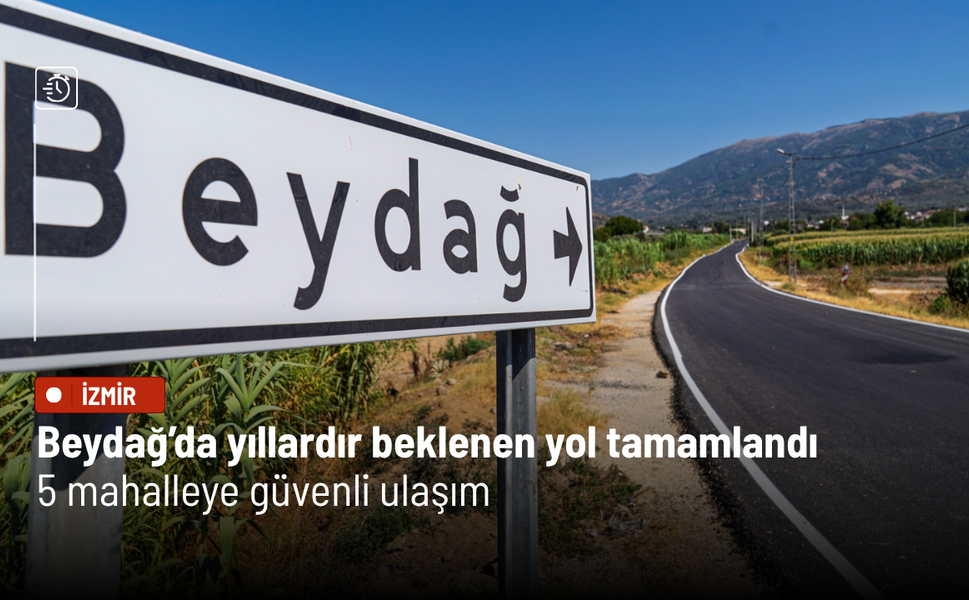 Beydağ’da yıllardır beklenen yol tamamlandı: 5 mahalleye güvenli ulaşım