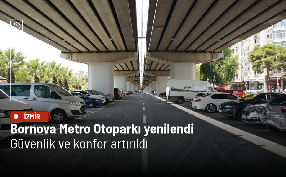 Bornova Metro Otoparkı yenilendi: Güvenlik ve konfor artırıldı