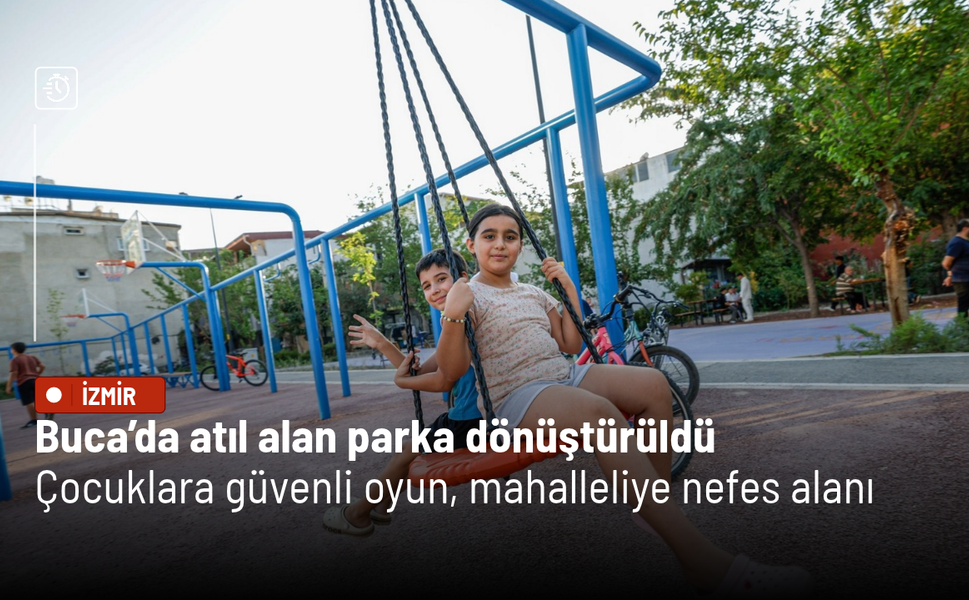 Buca’da atıl alan parka dönüştürüldü: Çocuklara güvenli oyun, mahalleliye nefes alanı