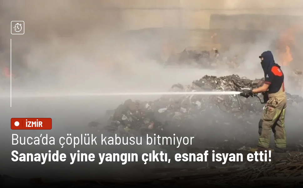 Buca’da çöplük kabusu bitmiyor: Sanayide yine yangın çıktı, esnaf isyan etti!