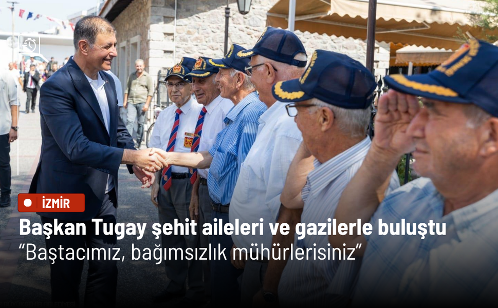 Başkan Tugay şehit aileleri ve gazilerle buluştu: Baş tacımız, bağımsızlık mühürlerisiniz