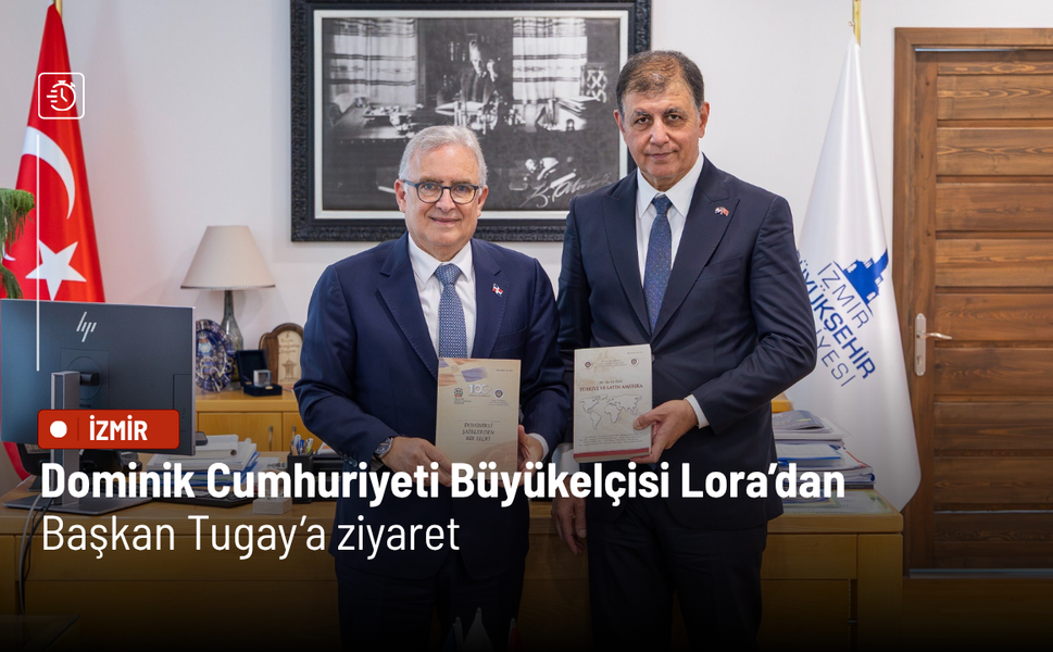 Dominik Cumhuriyeti Büyükelçisi Lora’dan Başkan Tugay’a ziyaret