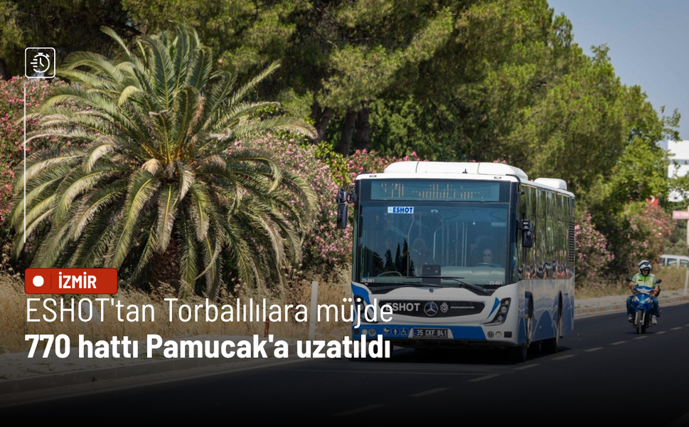 ESHOT'tan Torbalılılara müjde: 770 hattı Pamucak'a uzatıldı
