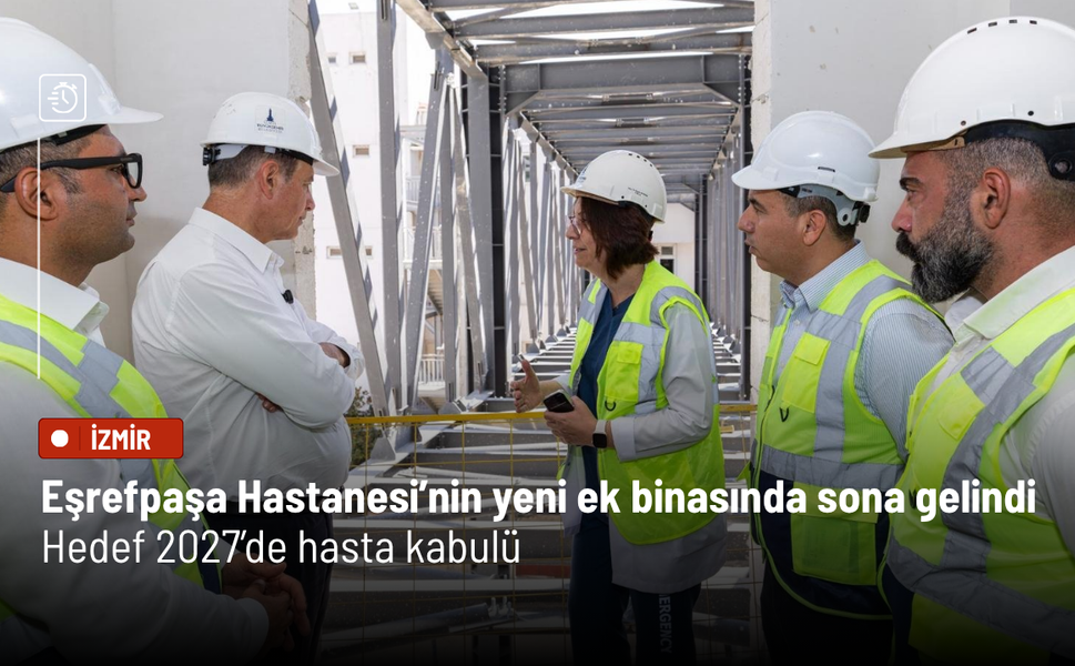 Eşrefpaşa Hastanesi’nin yeni ek binasında sona gelindi! Hedef 2027’de hasta kabulü