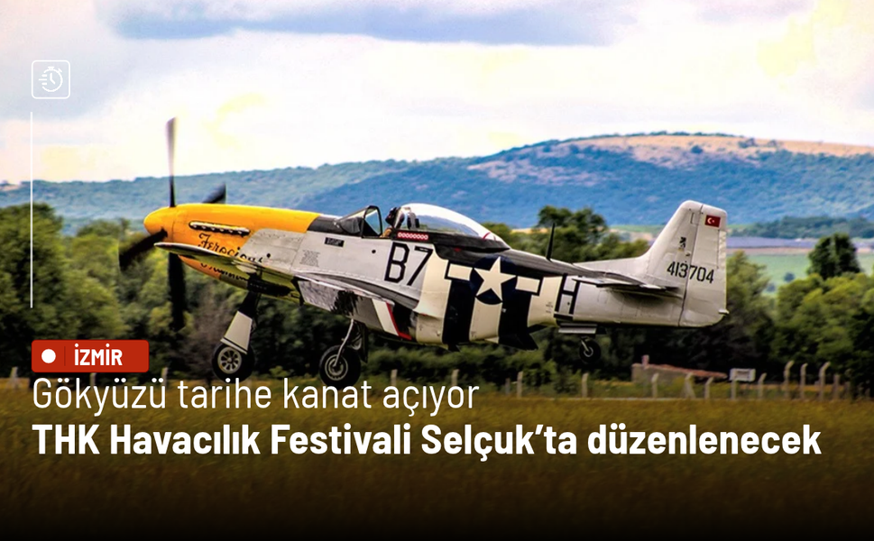 Gökyüzü tarihe kanat açıyor: THK Havacılık Festivali Selçuk’ta düzenlenecek