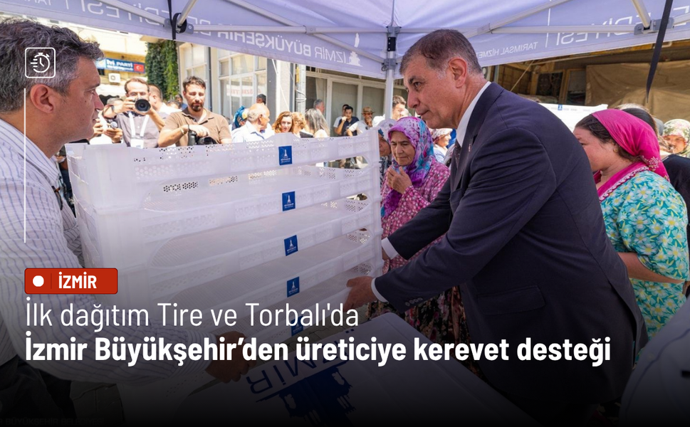 İlk dağıtım Tire ve Torbalı'da: İzmir Büyükşehir Belediyesi'nden üreticiye kerevet desteği