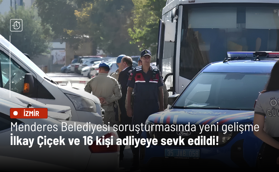 Menderes Belediyesi soruşturmasında yeni gelişme: İlkay Çiçek ve 16 kişi adliyeye sevk edildi!