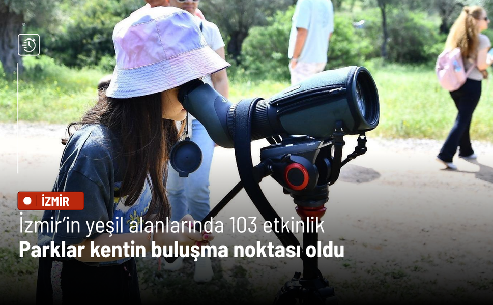 İzmir’in yeşil alanlarında 103 etkinlik: Parklar kentin buluşma noktası oldu
