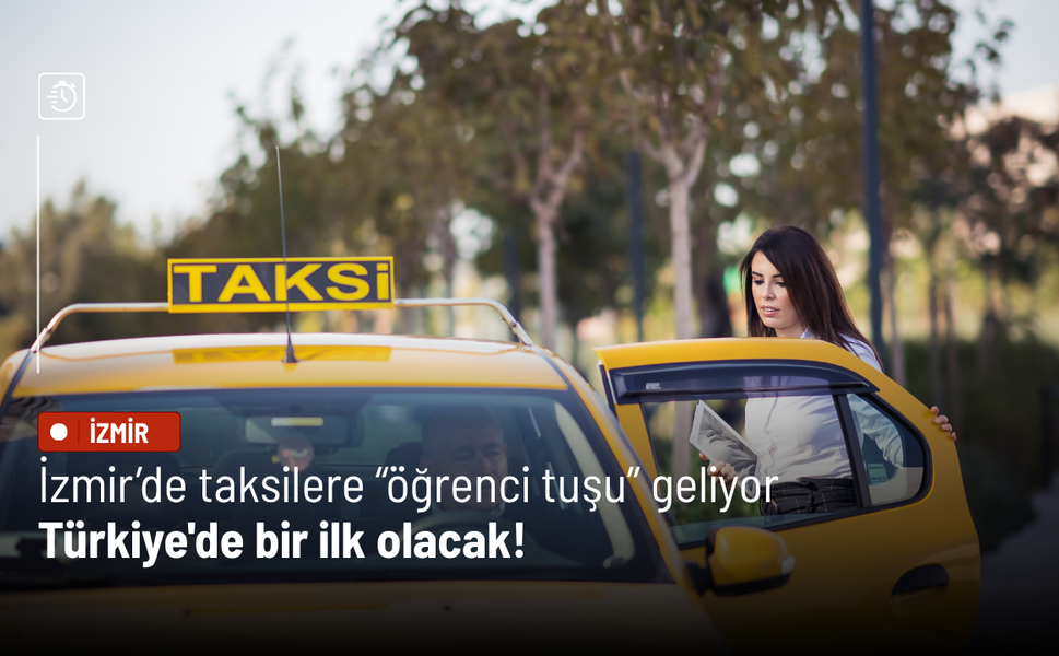 İzmir’de taksilere “öğrenci tuşu” geliyor: Türkiye'de bir ilk olacak!
