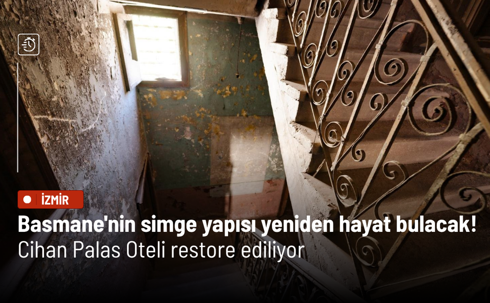 Basmane'nin simge yapısı yeniden hayat bulacak! Cihan Palas Oteli restore ediliyor
