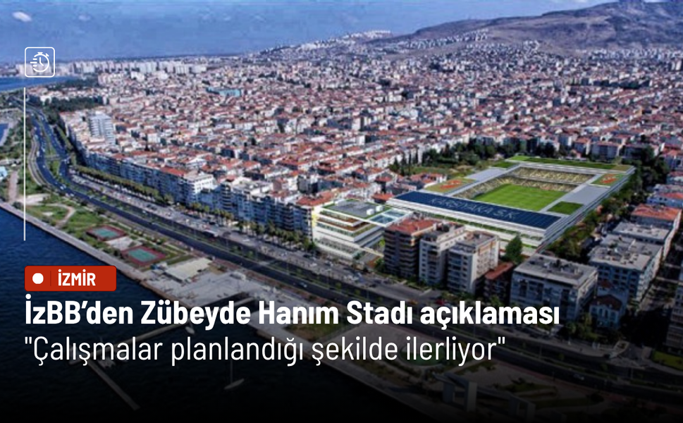 İzmir Büyükşehir Belediyesi'nden Zübeyde Hanım Stadı açıklaması: Çalışmalar planlandığı şekilde ilerliyor