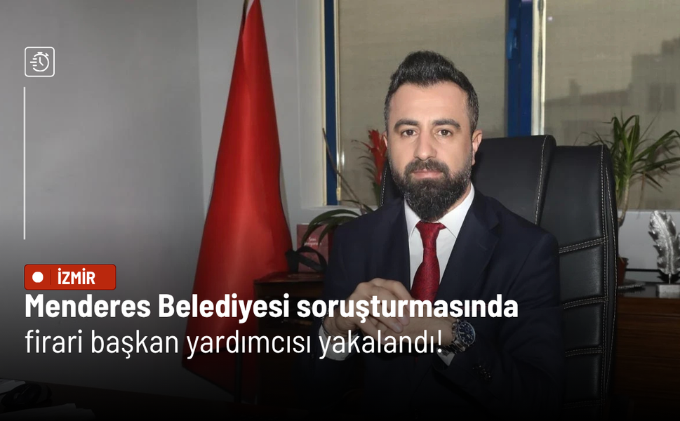 Menderes Belediyesi soruşturmasında firari başkan yardımcısı yakalandı! Gözaltı sayısı 16'ya çıktı