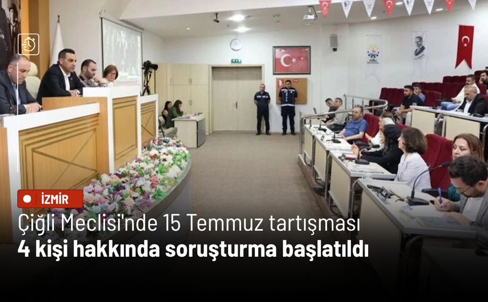 Çiğli Meclisi'nde 15 Temmuz tartışması: 4 kişi hakkında soruşturma başlatıldı