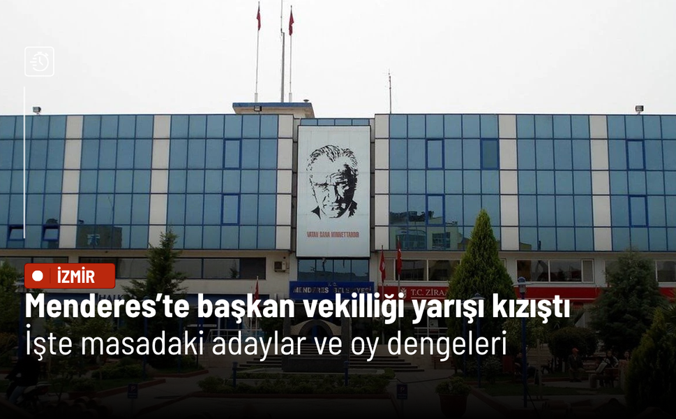 Menderes’te başkan vekilliği yarışı kızıştı: İşte masadaki adaylar ve oy dengeleri
