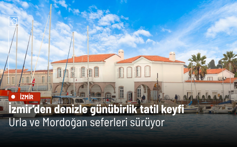 İzmir’den denizle günübirlik tatil keyfi: Urla ve Mordoğan seferleri sürüyor