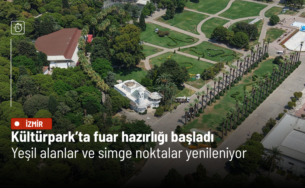 Kültürpark’ta fuar hazırlığı başladı: Yeşil alanlar ve simge noktalar yenileniyor