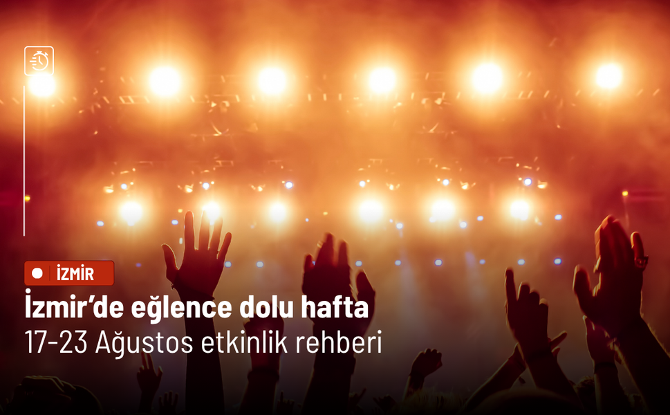 İzmir’de eğlence dolu hafta: 17-23 Ağustos etkinlik rehberi
