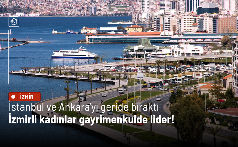 İstanbul ve Ankara’yı geride bıraktı: İzmirli kadınlar gayrimenkulde lider!
