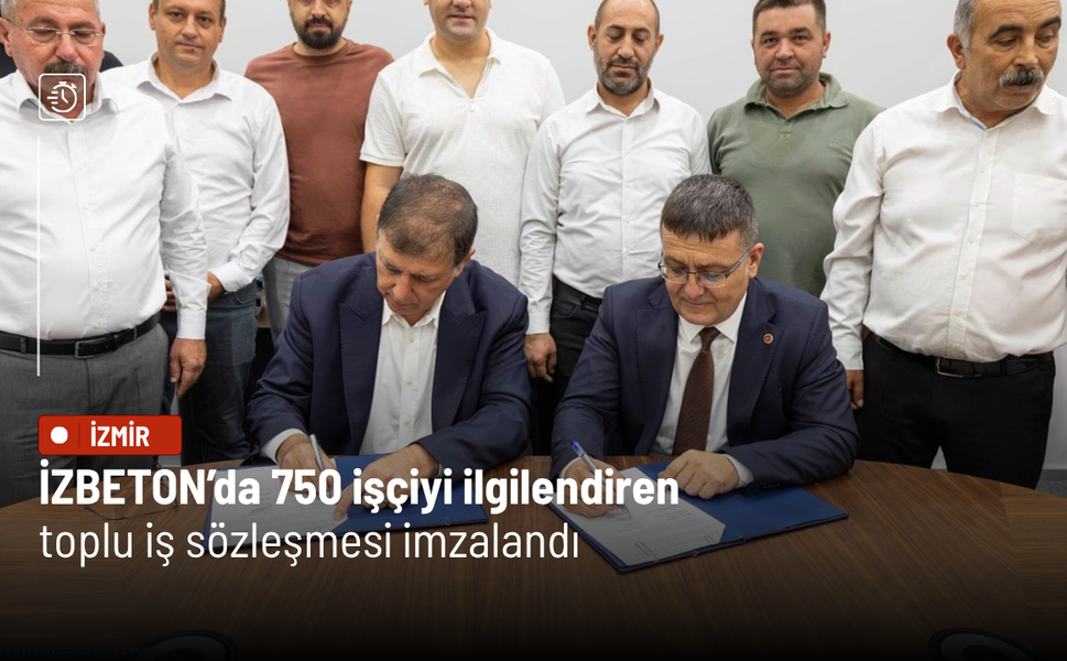 İZBETON’da 750 işçiyi ilgilendiren toplu iş sözleşmesi imzalandı