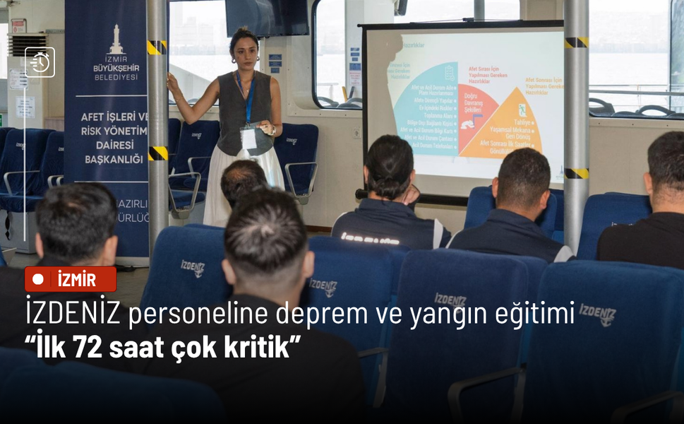 İZDENİZ personeline deprem ve yangın eğitimi: İlk 72 saat çok kritik