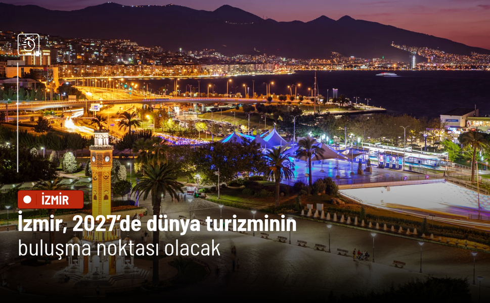 Turizm dünyası 2027’de İzmir’de buluşacak
