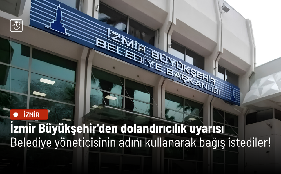 İzmir Büyükşehir'den dolandırıcılık uyarısı: Belediye yöneticisinin adını kullanarak bağış istediler!