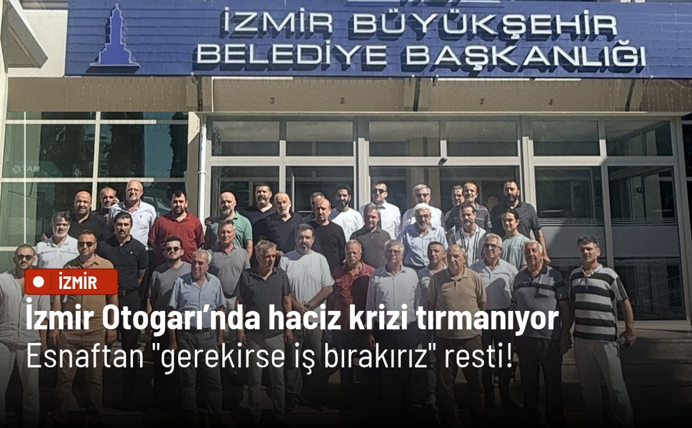 İzmir Otogarı’nda haciz krizi tırmanıyor: Esnaftan "gerekirse iş bırakırız" resti!