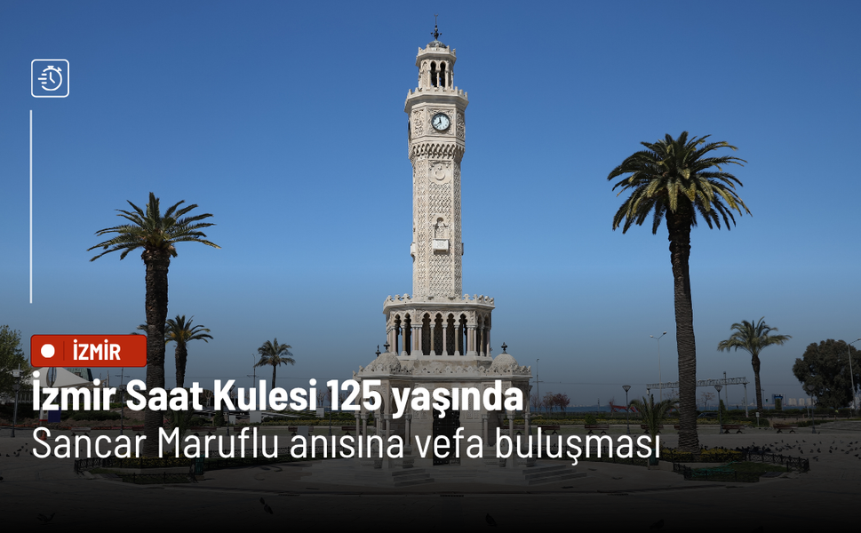 İzmir Saat Kulesi 125 yaşında: Sancar Maruflu anısına vefa buluşması