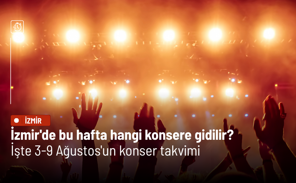 İzmir'de bu hafta hangi konsere gidilir? İşte 3-9 Ağustos'un konser takvimi