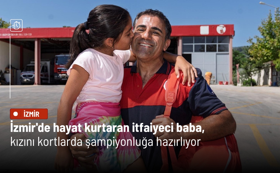 İzmir'de hayat kurtaran itfaiyeci baba, kızını kortlarda şampiyonluğa hazırlıyor