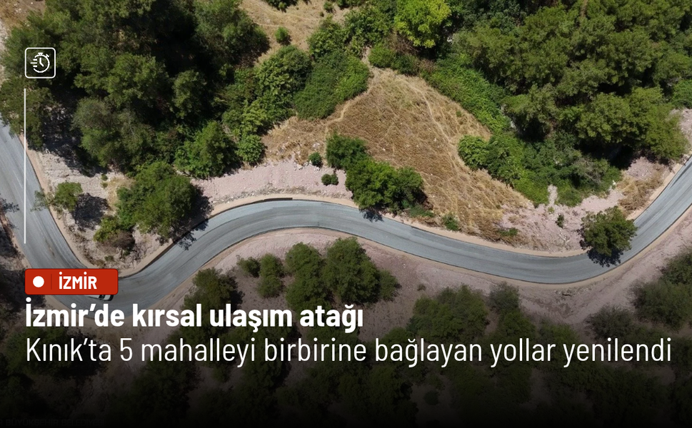 İzmir’de kırsal ulaşım atağı: Kınık’ta 5 mahalleyi birbirine bağlayan yollar yenilendi