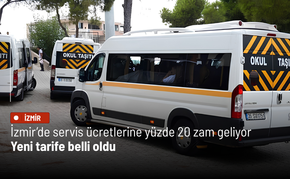 İzmir’de servis ücretlerine yüzde 20 zam geliyor: Yeni tarife belli oldu