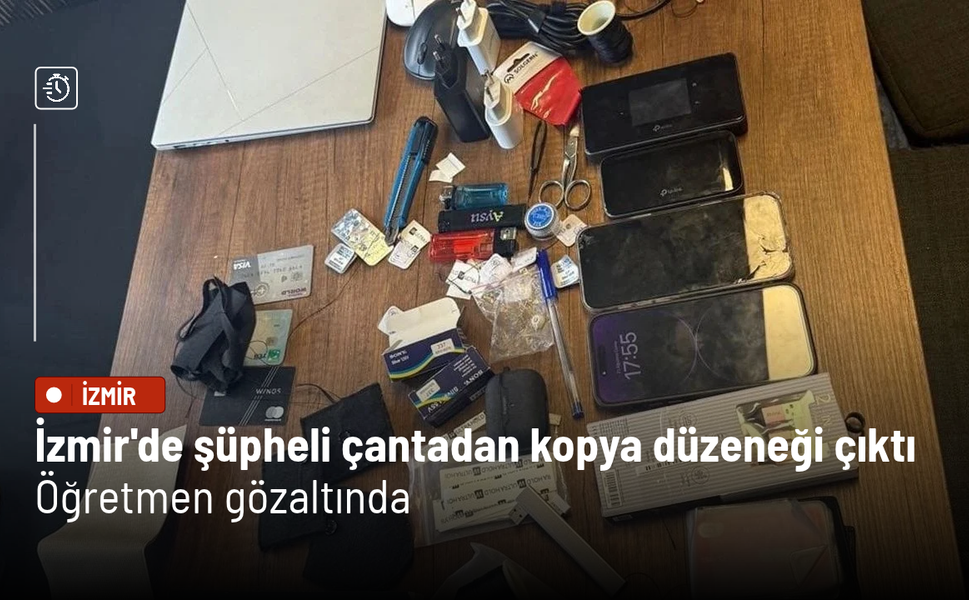 İzmir'de şüpheli çantadan kopya düzeneği çıktı: Öğretmen gözaltında