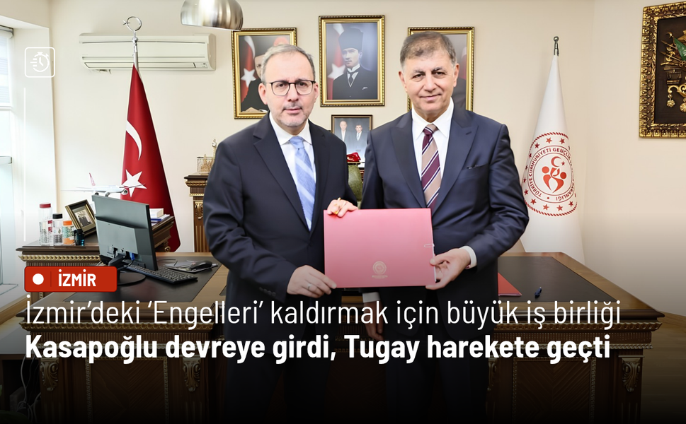 İzmir’deki ‘Engelleri’ kaldırmak için büyük iş birliği: Kasapoğlu devreye girdi, Tugay harekete geçti