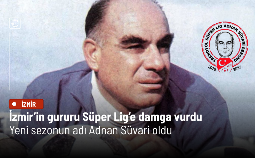 İzmir’in gururu Süper Lig’e damga vurdu: Yeni sezonun adı Adnan Süvari oldu