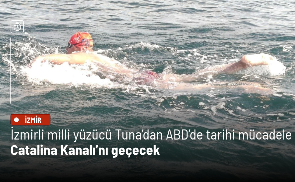 İzmirli milli yüzücü Tuna Tunca’dan ABD’de tarihi mücadele: Catalina Kanalı’nı geçecek