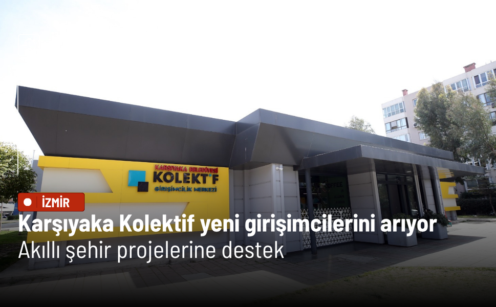 Karşıyaka Kolektif yeni girişimcilerini arıyor: Akıllı şehir projelerine destek