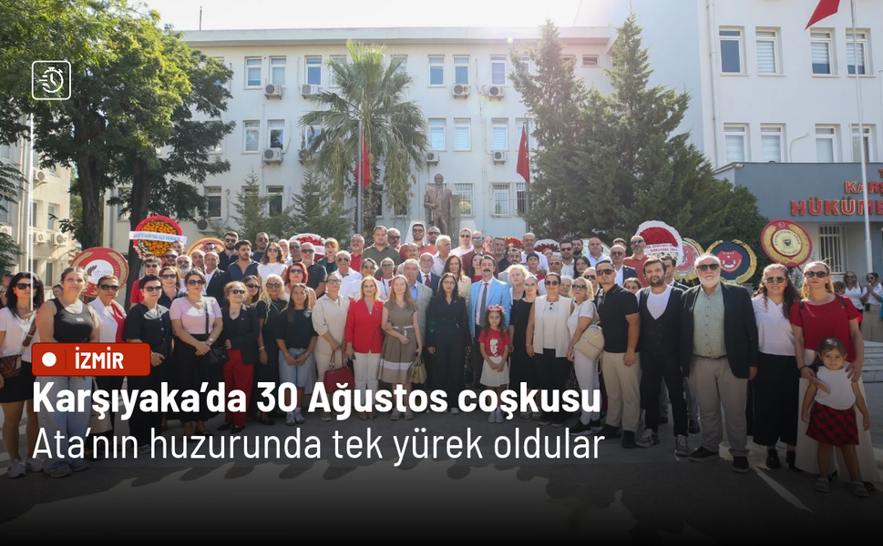 Karşıyaka’da 30 Ağustos coşkusu: Ata’nın huzurunda tek yürek oldular