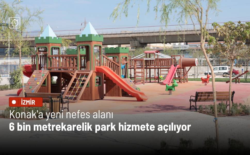 Konak'a yeni nefes alanı: 6 bin metrekarelik park hizmete açılıyor