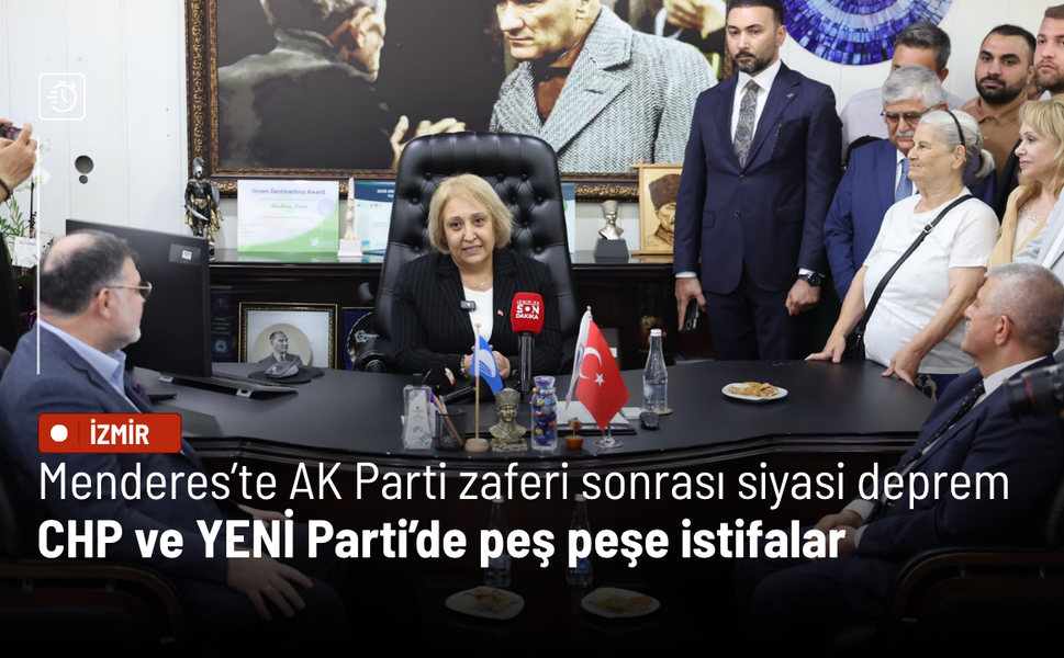 Menderes’te AK Parti zaferi sonrası siyasi deprem: CHP ve YENİ Parti’de peş peşe istifalar