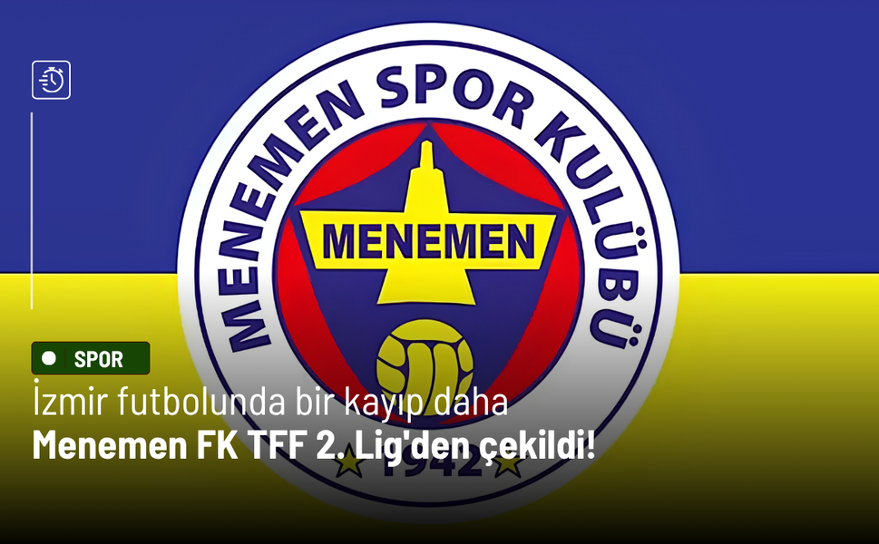 İzmir futbolunda bir kayıp daha: Menemen FK TFF 2. Lig'den çekildi!