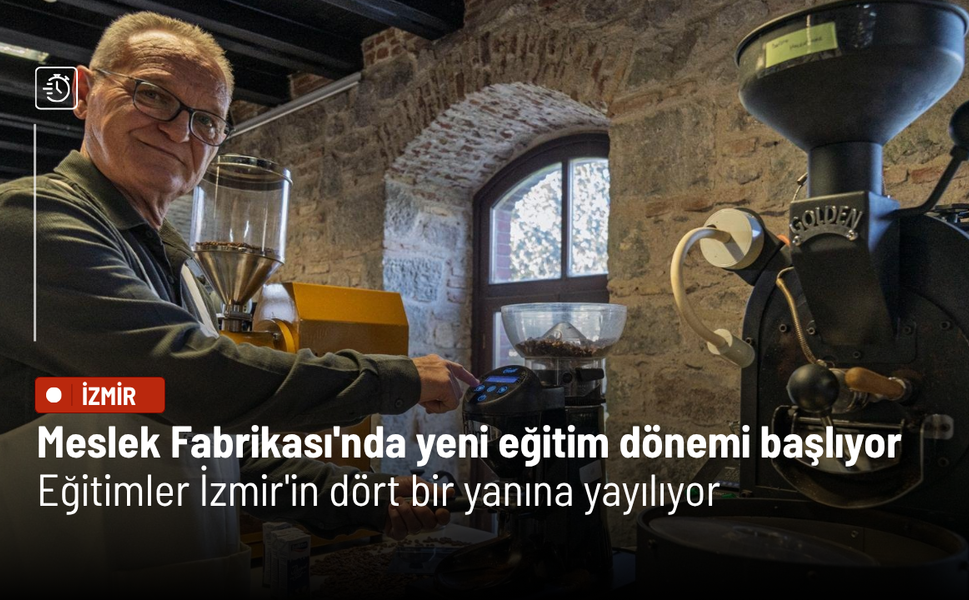 Meslek Fabrikası'nda yeni eğitim dönemi başlıyor: İzmir'de onlarca kurs açılacak