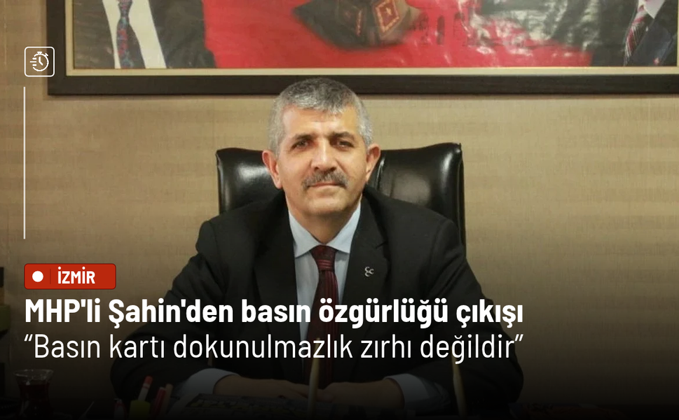 MHP'li Şahin'den basın özgürlüğü çıkışı: Basın kartı dokunulmazlık zırhı değildir