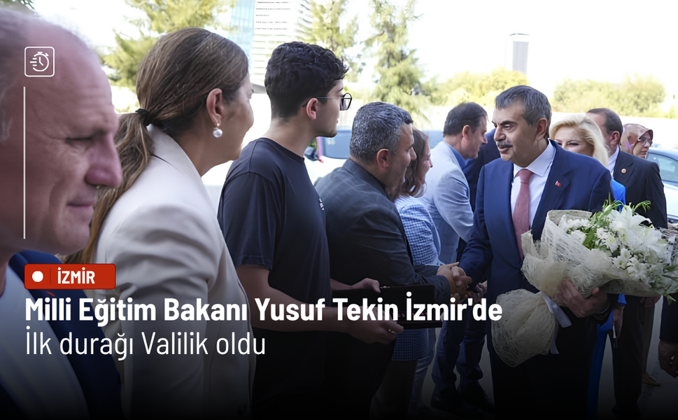 Milli Eğitim Bakanı Yusuf Tekin İzmir'de: İlk durağı Valilik oldu