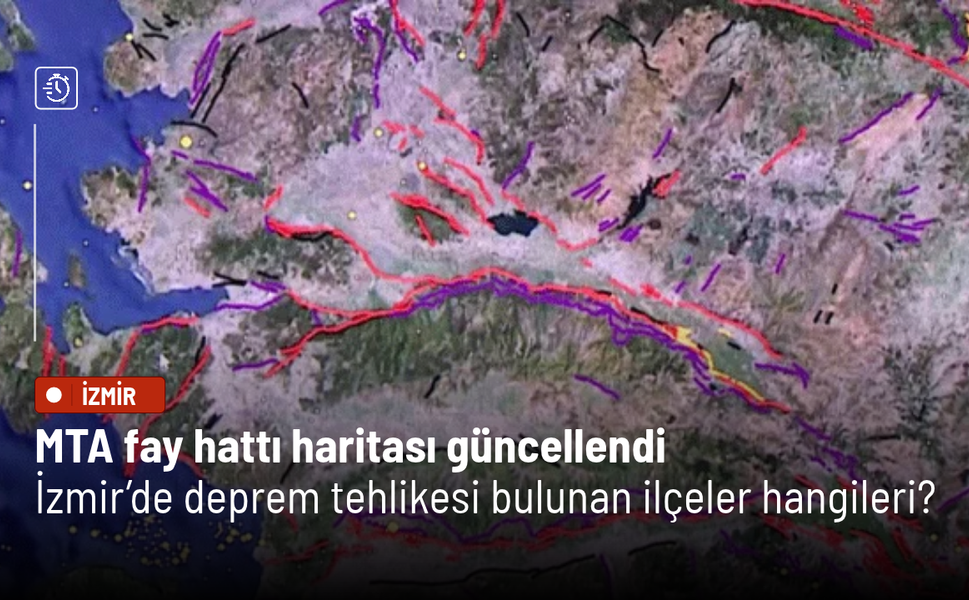 MTA fay hattı haritası güncellendi: İzmir’de deprem tehlikesi bulunan ilçeler hangileri?