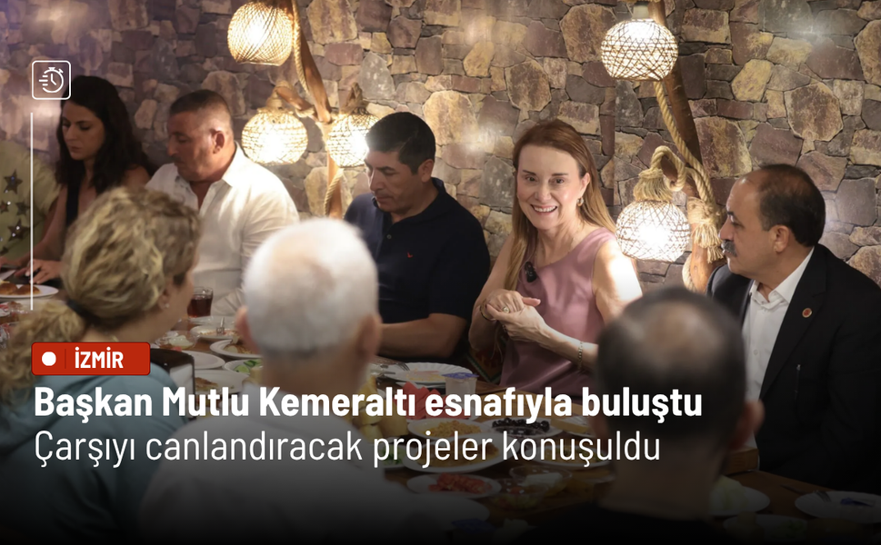 Başkan Mutlu Kemeraltı esnafıyla buluştu: Çarşıyı canlandıracak projeler konuşuldu